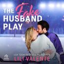 The Fake Husband Play: A Single Mom Hockey Romance Audiobook