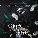 Caged Love: A Spicy Enemies to Lovers Fated Mates Romantasy Audiobook