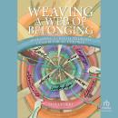 Weaving a Web of Belonging: Developing a Trauma-Informed Culture for All Children Audiobook