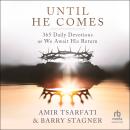 Until He Comes: 365 Daily Devotions as We Await His Return Audiobook