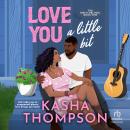 Love You a Little Bit Audiobook