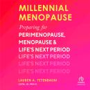 Millennial Menopause: Preparing for Perimenopause, Menopause, and Life's Next Period Audiobook