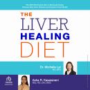 The Liver Healing Diet: The MD's Nutritional Plan to Eliminate Toxins, Reverse Fatty Liver Disease and Promote Good Health Audiobook