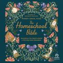 The Homeschool Bible: Everything You Need to Build a Thriving Home Education Audiobook