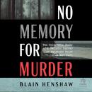 No Memory for Murder: The Incredible Story of a Sadistic Murder in Halifax's Point Pleasant Park Audiobook