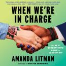 When We're In Charge: The Next Generation's Guide to Leadership Audiobook