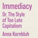 Cover of Immediacy: Or, The Style of Too Late Capitalism