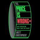 The Price is Wrong: Why Capitalism Won't Save the Planet Audiobook