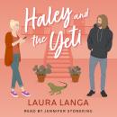 Haley and the Yeti: A Grumpy Sunshine, Friends to Lovers, Next-door Neighbor Sweet Romance Audiobook