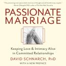 Passionate Marriage: Keeping Love and Intimacy Alive in Committed Relationships Audiobook