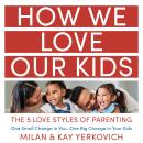 How We Love Our Kids: The Five Love Styles of Parenting Audiobook