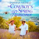 The Cowboy's Spring Romance: A Sweet Small-Town Romance Audiobook