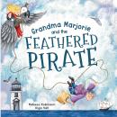 Grandma Marjorie and the Feathered Pirate Audiobook