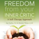 Freedom from Your Inner Critic: A Self-Therapy Approach Audiobook