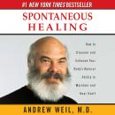 Spontaneous Healing: How to Discover and Enhance Your Body's Natural Ability to Maintain and Heal It Audiobook