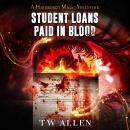 Student Loans Paid In Blood: A Hardboiled Magic Adventure Audiobook