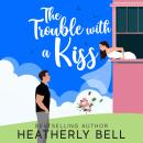 The Trouble with a Kiss Audiobook