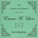 The Unselected Journals of Emma M. Lion  Vol. 1, The: Vol. 1 Audiobook