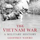 The Vietnam War: A Military History Audiobook