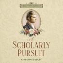 A Scholarly Pursuit: A Traditional Regency Romance Audiobook
