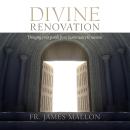 Divine Renovation: Bringing Your Parish from Maintenance to Mission Audiobook