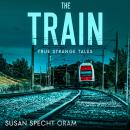 The Train: True strange tales Audiobook