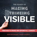 The Power of Making Thinking Visible: Practices to Engage and Empower All Learners Audiobook