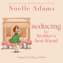 Seducing her Brother's Best Friend Audiobook