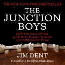 The Junction Boys: How Ten Days in Hell with Bear Bryant Forged a Championship Team Audiobook