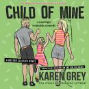 Child of Mine: a nostalgic romantic comedy Audiobook