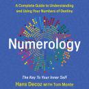 Numerology: A Complete Guide to Understanding and Using Your Numbers of Destiny, Key to Your Inner Self Audiobook