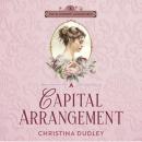 A Capital Arrangement: A Traditional Regency Romance Audiobook