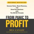 From Panic to Profit: Uncover Value, Boost Revenue, and Grow Your Business with the 80/20 Principle Audiobook