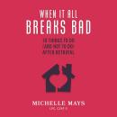 When It All Breaks Bad: 10 Things To Do (And Not Do) After Betrayal Audiobook
