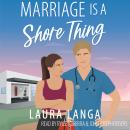 Marriage is a Shore Thing: A Small Town, Accidental Marriage Sweet RomCom Audiobook