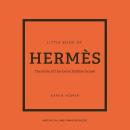 The Little Book of Hermès: The Story of the Iconic Fashion House Audiobook