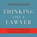 Thinking Like a Lawyer: A New Introduction to Legal Reasoning Audiobook