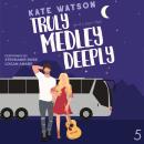 Truly Medley Deeply: A Hidden Identity Sweet Romantic Comedy Audiobook