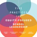 Five Practices for Equity-Focused School Leadership Audiobook