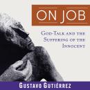 On Job: God-Talk and the Suffering of the Innocent Audiobook