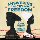Answering the Cry for Freedom: Stories of African Americans and the American Revolution Audiobook