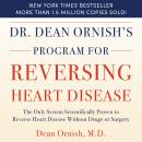 Dr. Dean Ornish’s Program For Reversing Heart Disease: The Only System Scientifically Proven to Reverse Heart Disease Without Drugs or Surgery Audiobook