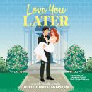 Love You Later: A Sweet Romantic Comedy Audiobook