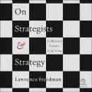 On Strategists & Strategy: Collected Essays, 2014-2024 Audiobook
