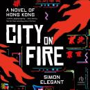 City on Fire: A Novel of Hong Kong Audiobook