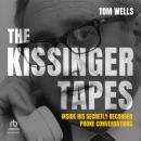 The Kissinger Tapes: Inside His Secretly Recorded Phone Conversations Audiobook