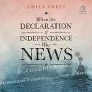 When the Declaration of Independence Was News Audiobook