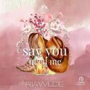 Say You Need Me: A Marriage of Convenience Cowboy Romance Audiobook
