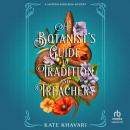 A Botanist’s Guide to Tradition and Treachery: A Saffron Everleigh Mystery Audiobook