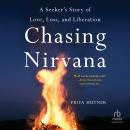Chasing Nirvana: A Seeker’s Story of Love, Loss, and Liberation Audiobook